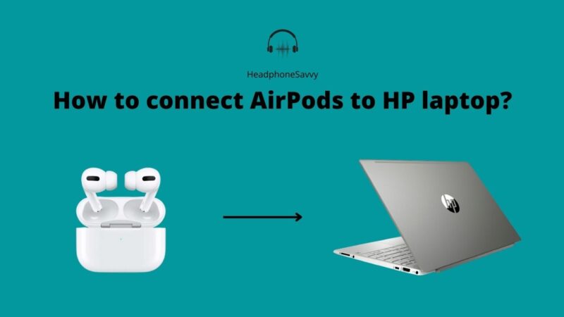 Connect AirPods to HP Laptop