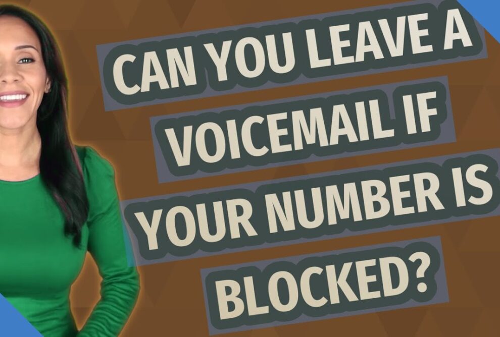 can you leave a voicemail if your number is blocked