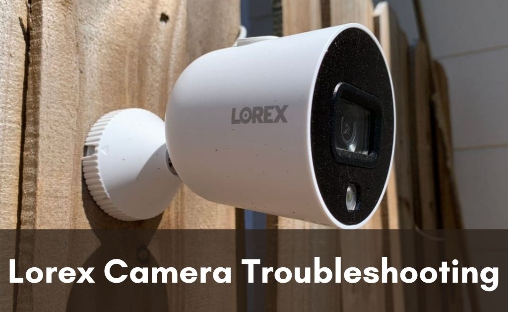 Why Is My Lorex Camera Not Connecting